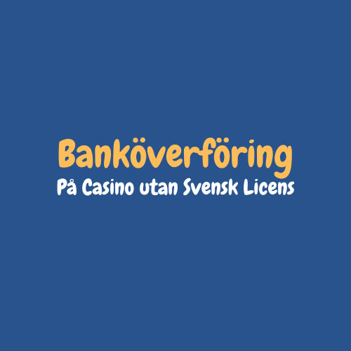 Casino utan svensk licens banköverföring